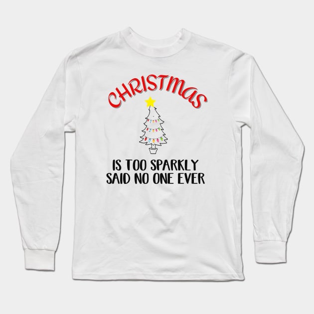 Christmas Is Too Sparkly, May Your Christmas Sparkle Long Sleeve T-Shirt by Cor Designs